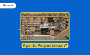 Apa Itu Perpustakaan: Pengertian, Fungsi Dan Ciri-Ciri - Deepublish