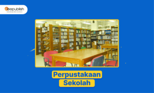 Perpustakaan Sekolah: Pengertian, Tujuan Dan Fungsi - Deepublish