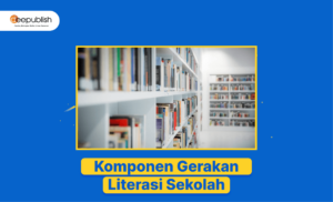 Komponen Gerakan Literasi Sekolah