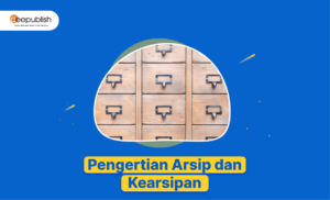 Pengertian Arsip dan Kearsipan