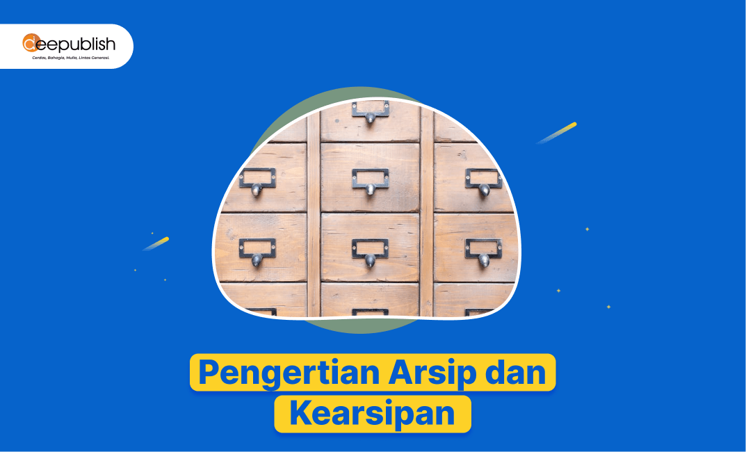 Pengertian Arsip Dan Kearsipan, Ini Perbedaannya - Deepublish