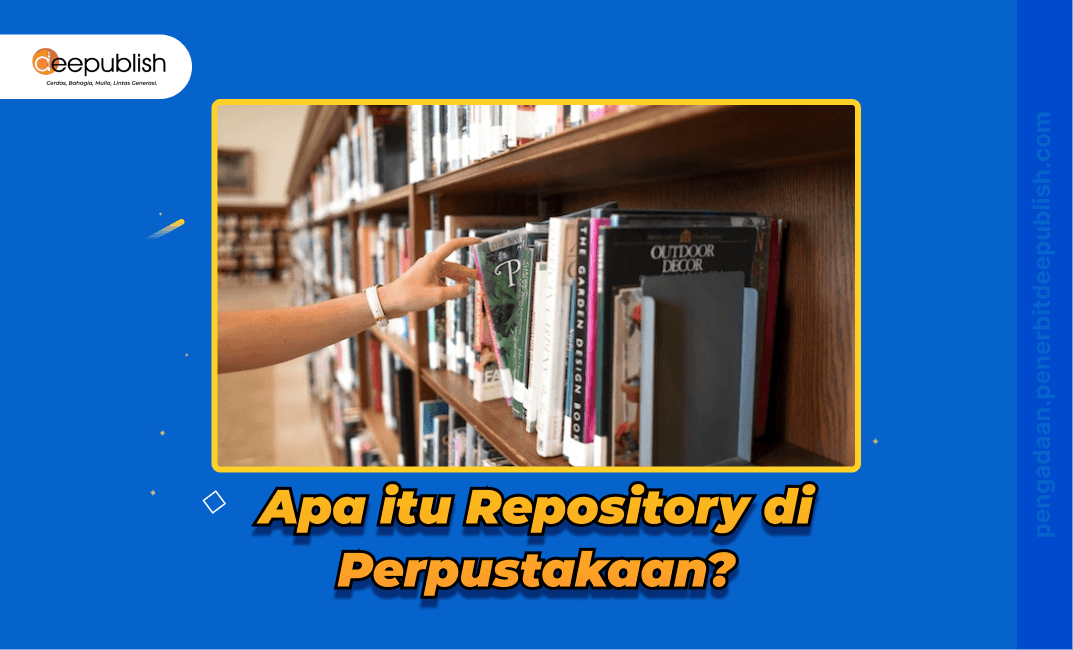 Apa Itu Repository Di Perpustakaan Ini Manfaatnya Deepublish